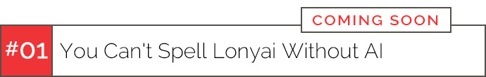 You Can't Spell Lonyai Without AI #01 - coming soon